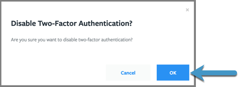 Dialog box asking user to confirm turning off two-factor authentication, with an arrow to the OK button