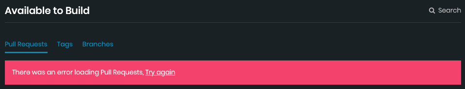 Screenshot of Available to Build Pull Requests shows an error message that states that there was an error loading Pull Requests. Try again.